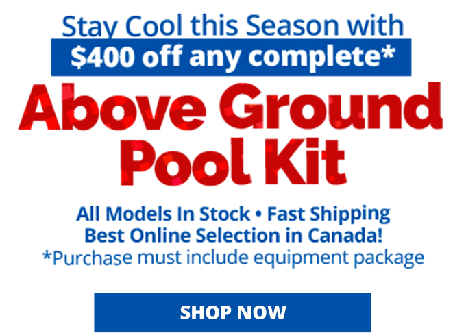 Save $400 Off Your Purchase of a New Complete Above Ground Pool Kit 